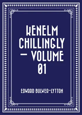 Bulwer-Lytton |  Kenelm Chillingly - Volume 01 | eBook | Sack Fachmedien