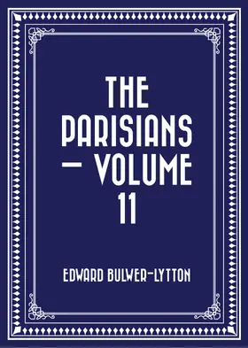 Bulwer-Lytton |  The Parisians - Volume 11 | eBook | Sack Fachmedien