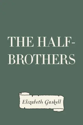 Gaskell |  The Half-Brothers | eBook | Sack Fachmedien