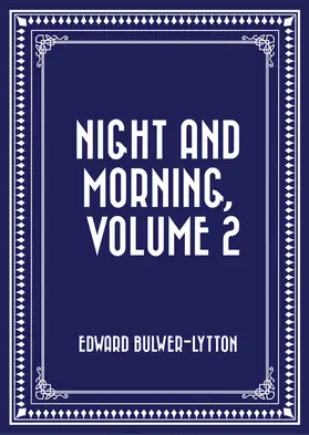Bulwer-Lytton |  Night and Morning, Volume 2 | eBook | Sack Fachmedien
