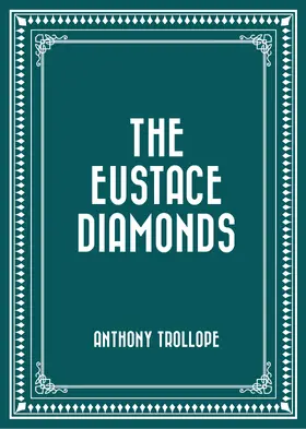 Trollope |  The Eustace Diamonds | eBook | Sack Fachmedien