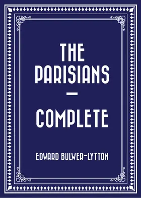 Bulwer-Lytton |  The Parisians - Complete | eBook | Sack Fachmedien