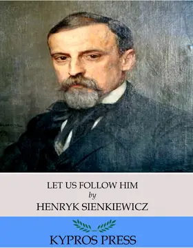 Sienkiewicz |  Let Us Follow Him | eBook | Sack Fachmedien