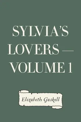 Gaskell |  Sylvia's Lovers - Volume 1 | eBook | Sack Fachmedien