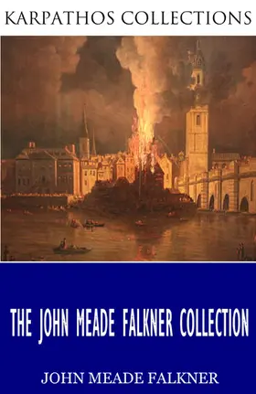 Meade Falkner |  The John Meade Falkner Collection | eBook | Sack Fachmedien