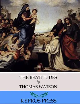Watson |  The Beatitudes: An Exposition of Matthew 5:1-12 | eBook | Sack Fachmedien