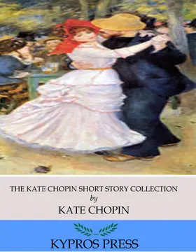 Chopin |  The Kate Chopin Short Story Collection | eBook | Sack Fachmedien