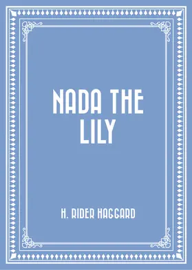 Rider Haggard |  Nada the Lily | eBook | Sack Fachmedien