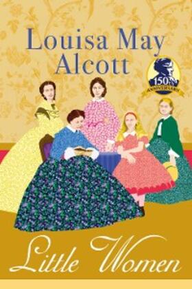 May Alcott |  Little Women | eBook | Sack Fachmedien