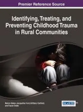 Baker / Ford / Canfield |  Identifying, Treating, and Preventing Childhood Trauma in Rural Communities | Buch |  Sack Fachmedien