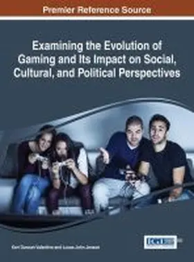 Valentine / Jensen |  Examining the Evolution of Gaming and Its Impact on Social, Cultural, and Political Perspectives | Buch |  Sack Fachmedien