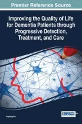 Wu |  Improving the Quality of Life for Dementia Patients through Progressive Detection, Treatment, and Care | Buch |  Sack Fachmedien