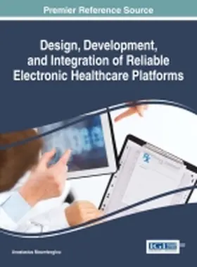 Moumtzoglou |  Design, Development, and Integration of Reliable Electronic Healthcare Platforms | Buch |  Sack Fachmedien