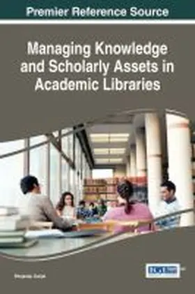  Managing Knowledge and Scholarly Assets in Academic Libraries | Buch |  Sack Fachmedien