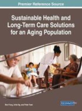 Fong / Ng / Yuen | Sustainable Health and Long-Term Care Solutions for an Aging Population | Buch | 978-1-5225-2633-9 | sack.de