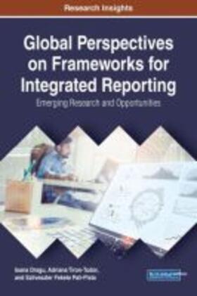 Dragu / Tiron-Tudor / Fekete Pali-Pista | Global Perspectives on Frameworks for Integrated Reporting | Buch | 978-1-5225-2753-4 | sack.de