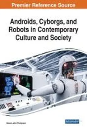 Thompson |  Androids, Cyborgs, and Robots in Contemporary Culture and Society | Buch |  Sack Fachmedien