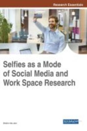 Hai-Jew | Selfies as a Mode of Social Media and Work Space Research | Buch | 978-1-5225-3373-3 | sack.de
