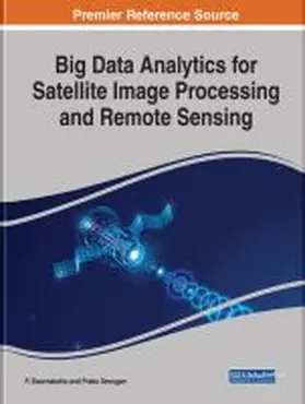 Swarnalatha / Sevugan | Big Data Analytics for Satellite Image Processing and Remote Sensing | Buch | 978-1-5225-3643-7 | www.sack.de