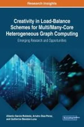 Garcia-Robledo / Diaz-Perez / Morales-Luna |  Creativity in Load-Balance Schemes for Multi/Many-Core Heterogeneous Graph Computing | Buch |  Sack Fachmedien