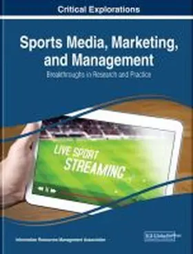 Management Association / Information Resources Management Association |  Sports Media, Marketing, and Management | Buch |  Sack Fachmedien