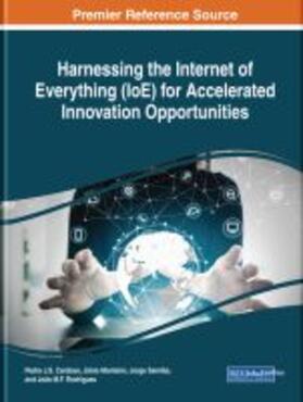 Cardoso / Monteiro / Semião | Harnessing the Internet of Everything (IoE) for Accelerated Innovation Opportunities | Buch | 978-1-5225-7332-6 | sack.de