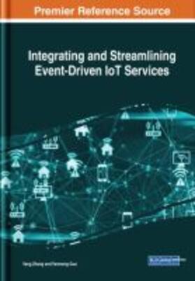 Zhang / Guo | Integrating and Streamlining Event-Driven IoT Services | Buch | 978-1-5225-7622-8 | sack.de