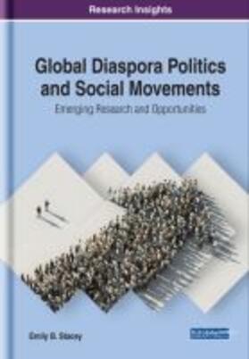 Stacey | Global Diaspora Politics and Social Movements | Buch | 978-1-5225-7757-7 | sack.de