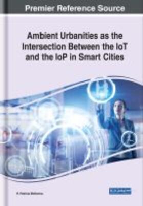 McKenna | Ambient Urbanities as the Intersection Between the IoT and the IoP in Smart Cities | Buch | 978-1-5225-7882-6 | sack.de