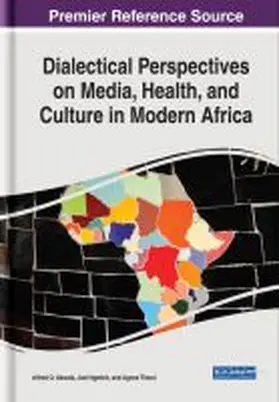 Akwala / Ngetich / Theuri |  Dialectical Perspectives on Media, Health, and Culture in Modern Africa | Buch |  Sack Fachmedien