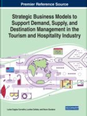 Calisto / Carvalho / Gustavo | Strategic Business Models to Support Demand, Supply, and Destination Management in the Tourism and Hospitality Industry | Buch | sack.de