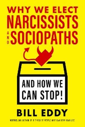 Eddy |  Why We Elect Narcissists and Sociopaths-And How We Can Stop! | eBook | Sack Fachmedien
