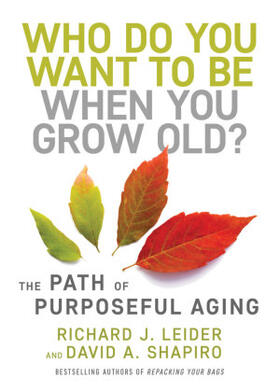 Leider / Shapiro |  Who Do You Want to Be When You Grow Old? | Buch |  Sack Fachmedien