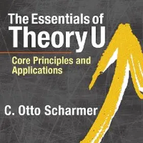Scharmer |  The Essentials of Theory U | eBook | Sack Fachmedien