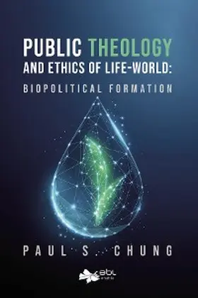 Chung |  Public Theology and Ethics of Life-World | eBook | Sack Fachmedien
