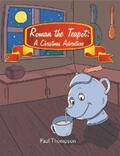 Thompson |  Roman the Teapot: a Christmas Adventure | eBook | Sack Fachmedien