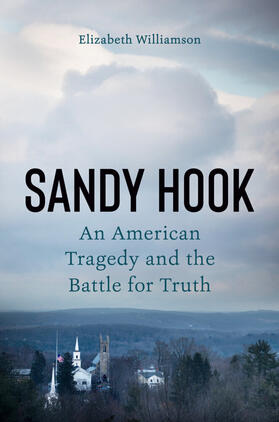 Williamson | Sandy Hook: An American Tragedy and the Battle for Truth | Buch | 978-1-5247-4657-5 | sack.de