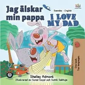 Admont / Publishing / Books |  Jag älskar min pappa I Love My Dad (Bilingual Swedish Children's Books) | eBook | Sack Fachmedien