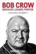 Gall |  Bob Crow: Socialist, leader, fighter | eBook | Sack Fachmedien