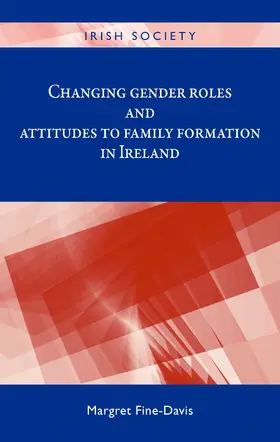 Fine-Davis |  Changing gender roles and attitudes to family formation in Ireland | eBook | Sack Fachmedien