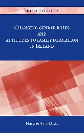 Fine-Davis |  Changing gender roles and attitudes to family formation in Ireland | eBook | Sack Fachmedien