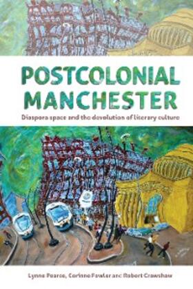 Pearce / Fowler / Crawshaw |  Postcolonial Manchester | eBook | Sack Fachmedien