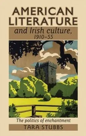 Stubbs |  American literature and Irish culture, 1910-55 | eBook | Sack Fachmedien