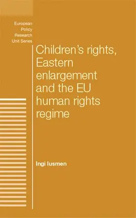 Iusmen |  Children's rights, Eastern enlargement and the EU human rights regime | eBook | Sack Fachmedien