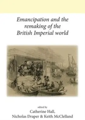 Hall / Unknown / Draper |  Emancipation and the remaking of the British Imperial world | eBook | Sack Fachmedien