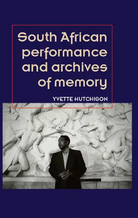 Hutchison |  South African performance and archives of memory | eBook | Sack Fachmedien