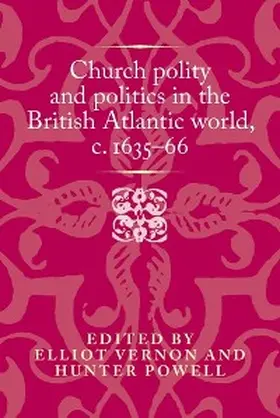 Vernon / Powell |  Church polity and politics in the British Atlantic world, c. 1635-66 | eBook | Sack Fachmedien