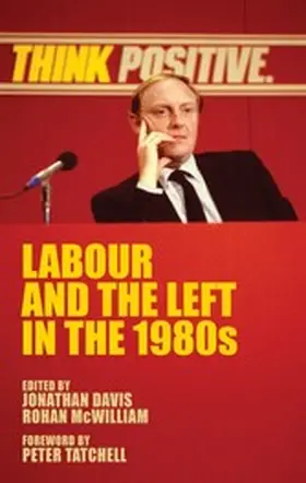 Davis / Unknown / McWilliam |  Labour and the left in the 1980s | eBook | Sack Fachmedien