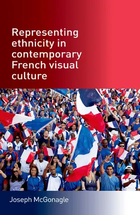McGonagle |  Representing ethnicity in contemporary French visual culture | eBook | Sack Fachmedien