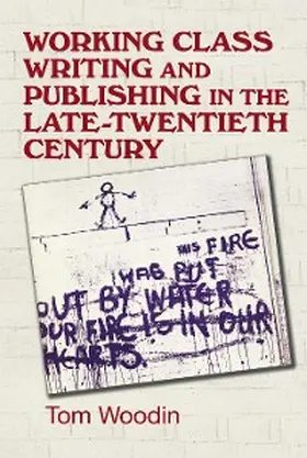 Woodin |  Working-class writing and publishing in the late twentieth century | eBook | Sack Fachmedien